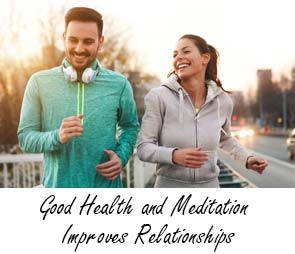 Good Health and Meditation Improves Relationships