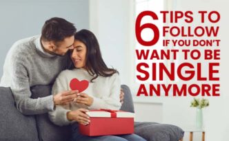 6 Tips To Follow If You Don't Want To Be Single Anymore