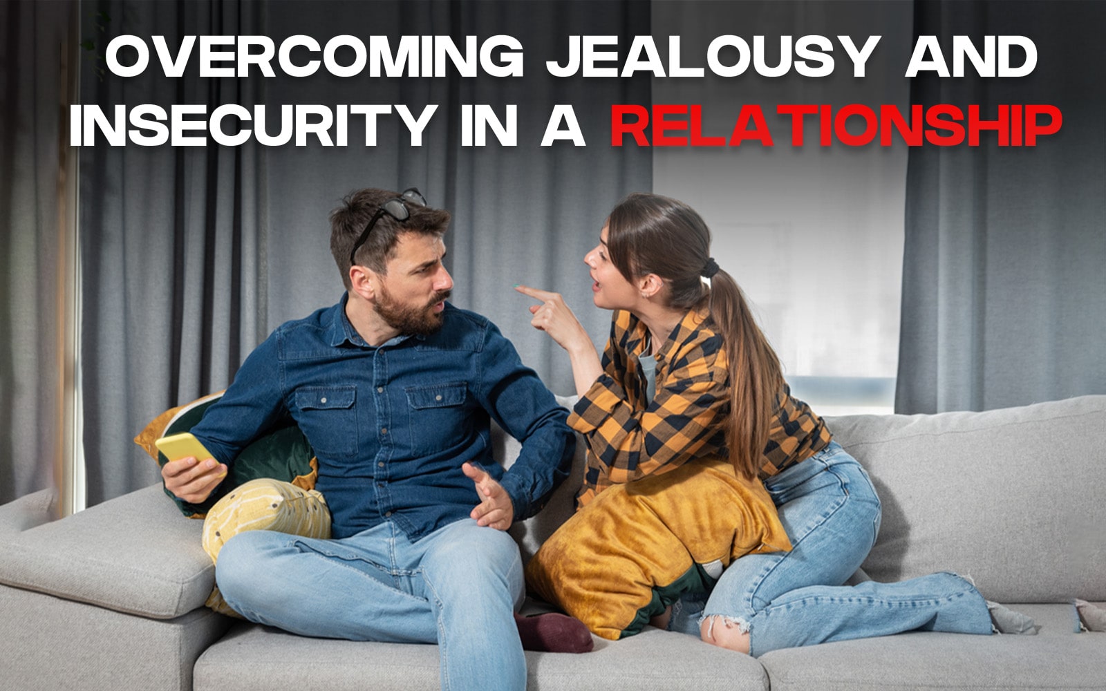 Overcoming Jealousy and Insecurity in a Relationship