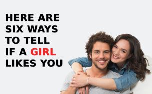 Here are six ways to tell if a girl likes you