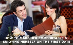 How to Make Her Comfortable and Enjoying Herself on the First Date