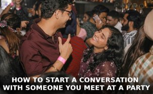 How to Start a Conversation with Someone You Meet at a Party