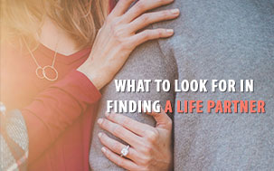  What to Look for in Finding a Life Partner
